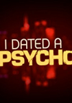 I Dated a Psycho