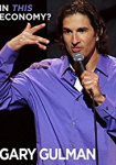 Gary Gulman: In This Economy?