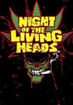 Night of the Living Heads